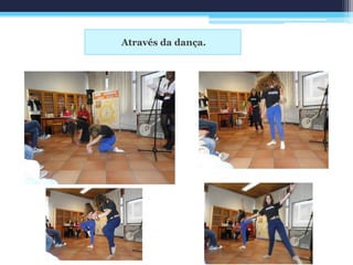 Através da dança.
 
