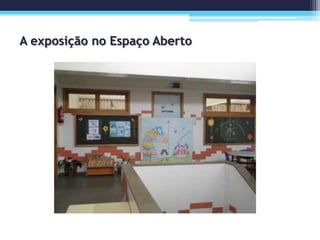 A exposição no Espaço Aberto
 