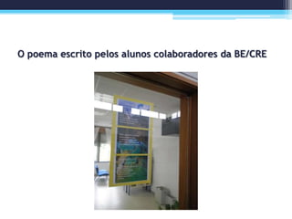 O poema escrito pelos alunos colaboradores da BE/CRE
 