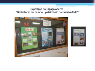 Exposição no Espaço Aberto
“Bibliotecas do mundo: património da Humanidade”
 