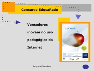 Vencedores inovam no uso  pedagógico da  Internet Concurso EducaRede 