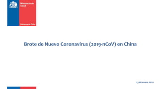 23 de enero 2020
Brote de Nuevo Coronavirus (2019-nCoV) en China
 