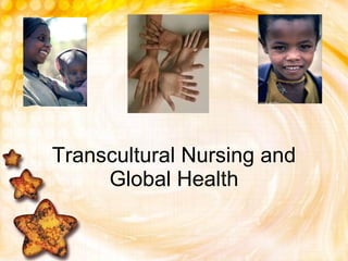 Transcultural Nursing and Global Health 