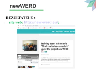 newWERD
REZULTATELE :
- site web: http://new-werd.eu/;
 
