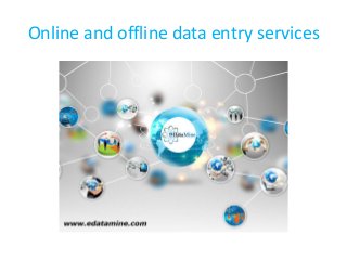 Online and offline data entry services
 