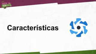 Características
 