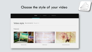 Choose the style of your video
 