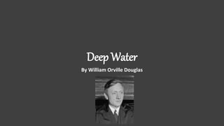 Deep Water
By William Orville Douglas
 