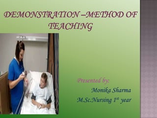 Presented by:
     Monika Sharma
M.Sc.Nursing 1st year
 