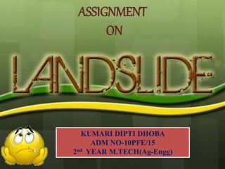 ASSIGNMENT
ON
KUMARI DIPTI DHOBA
ADM NO-10PFE/15
2nd YEAR M.TECH(Ag-Engg)
 