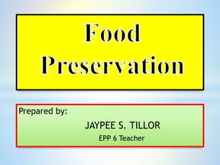 Prepared by:
JAYPEE S. TILLOR
EPP 6 Teacher
 