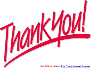 Our Official website: http://www.dreamzinfra.com/
 