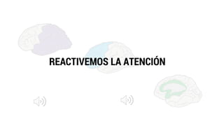 REACTIVEMOS LA ATENCIÓN
 