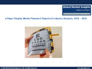 © 2016 Global Market Insights, Inc. USA. All Rights Reserved www.gminsights.com
Fuel Cell Market size worth $25.5bn by 2024
e-Paper Display Market Research Reports & Industry Analysis, 2016 – 2024
 
