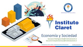 Economía y Sociedad
Seccion1:Rodrigocerda@institutoclaret.cl
Seccion2:Estephanorosas@institutoclaret.cl
 