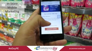 In-Store
Mobile
Marketing
Fuente: mobext.ph
 