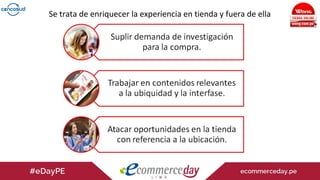 Se trata de enriquecer la experiencia en tienda y fuera de ella
 