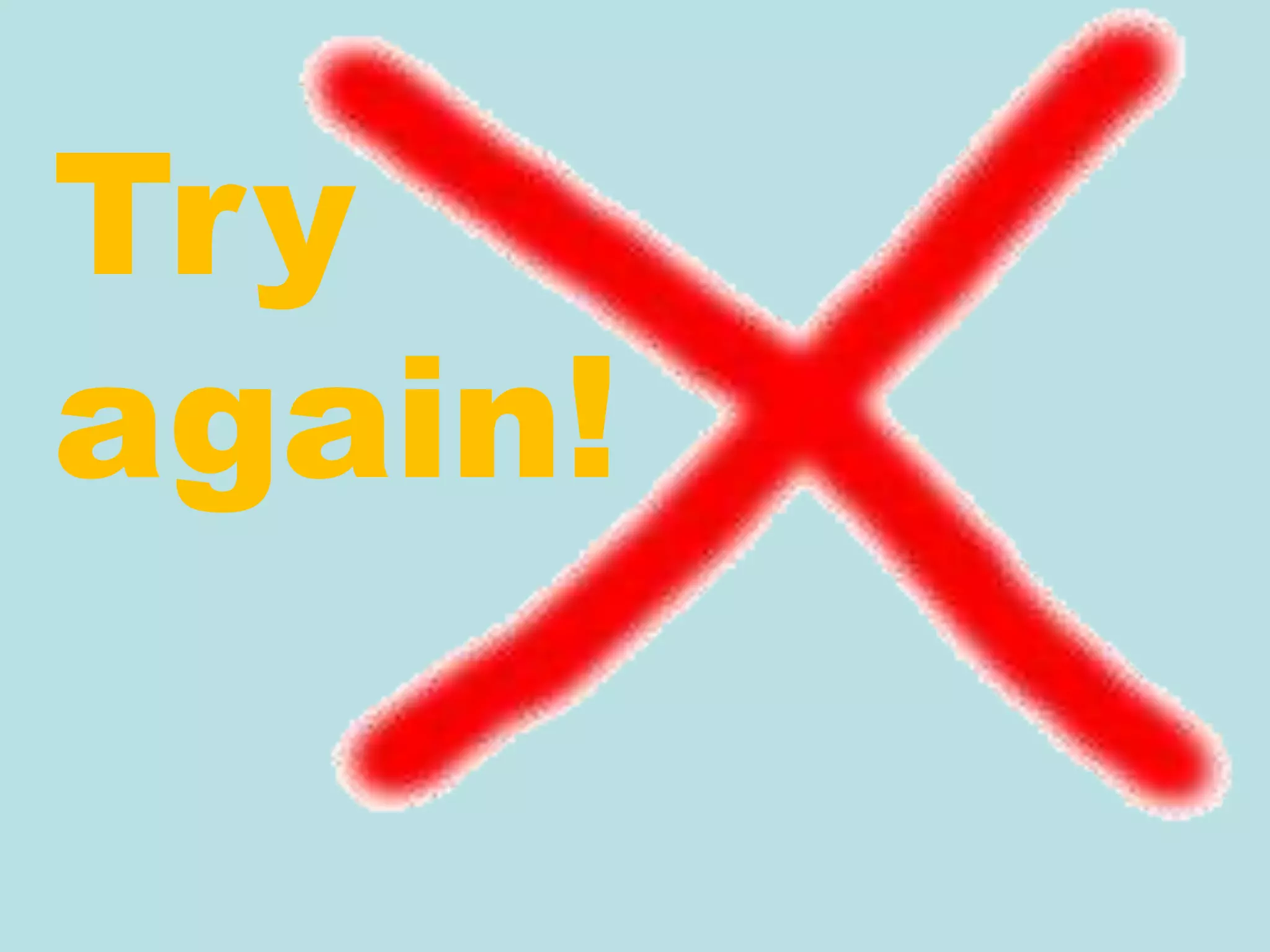 Try
again!
 