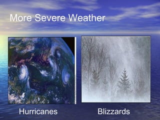 More Severe Weather

Hurricanes

Blizzards

 