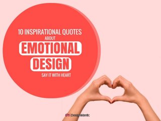 10 Inspirational Quotes about Emotional Design. Say it with heart.
 
