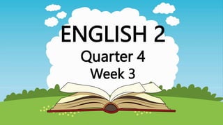 ENGLISH 2
Quarter 4
Week 3
 