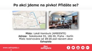 Po akci jdeme na pivko! Přidáte se?
Místo: Lokál Hamburk (AMBIENTE)
Adresa: Sokolovská 55, 186 00, Praha - Karlín
Místo rezervováno od 19:15 pod názvem akce
Eshopista
www.eshopista.c
z
 