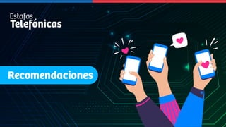 Recomendaciones ante Estafas Telefónicas