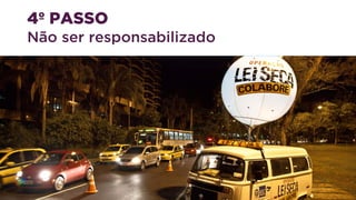 4º PASSO
Não ser responsabilizado
 