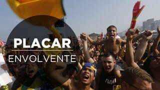 PLACAR
ENVOLVENTE
 