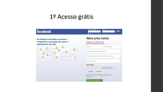 1º Acesso grátis
 