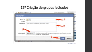 12º Criação de grupos fechados
 