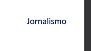 Jornalismo
 