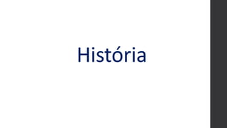 História
 