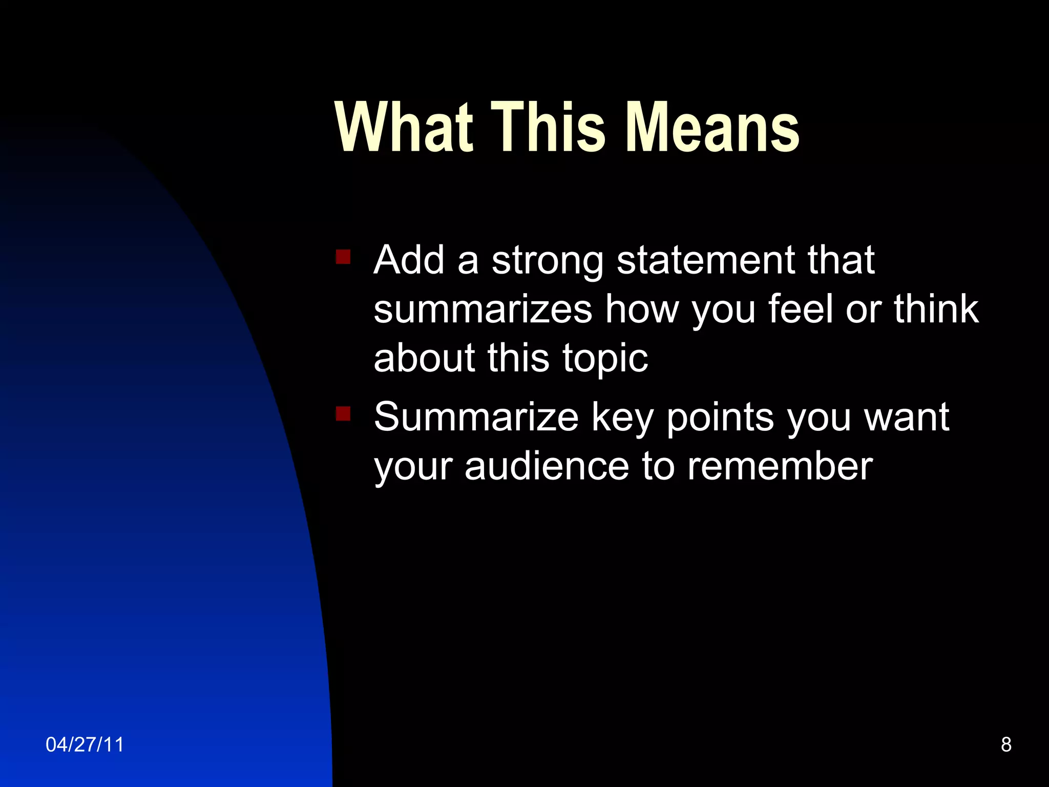 What This Means Add a strong statement that summarizes how you feel or think about this topic Summarize key points you want your audience to remember