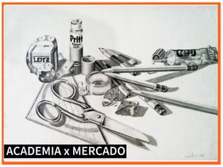 ACADEMIA x MERCADO
 