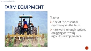 Plower
 equipment used to
open furrows in the land
of cultivation.
 These used for cutting
and leveling the ground.
 