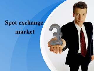 Spot exchange  market 