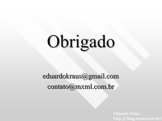 Obrigado [email_address]   [email_address]   