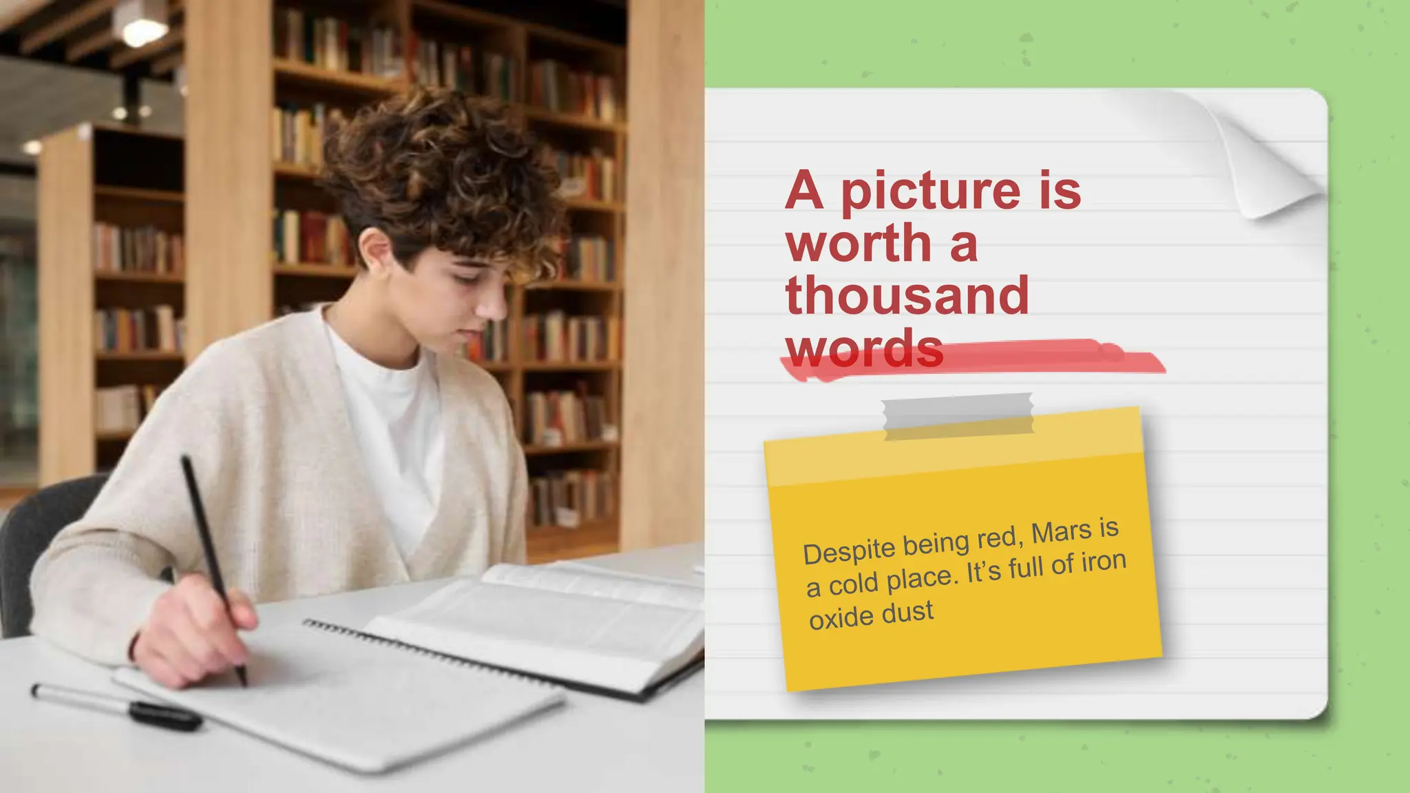 A picture is
worth a
thousand
words
 