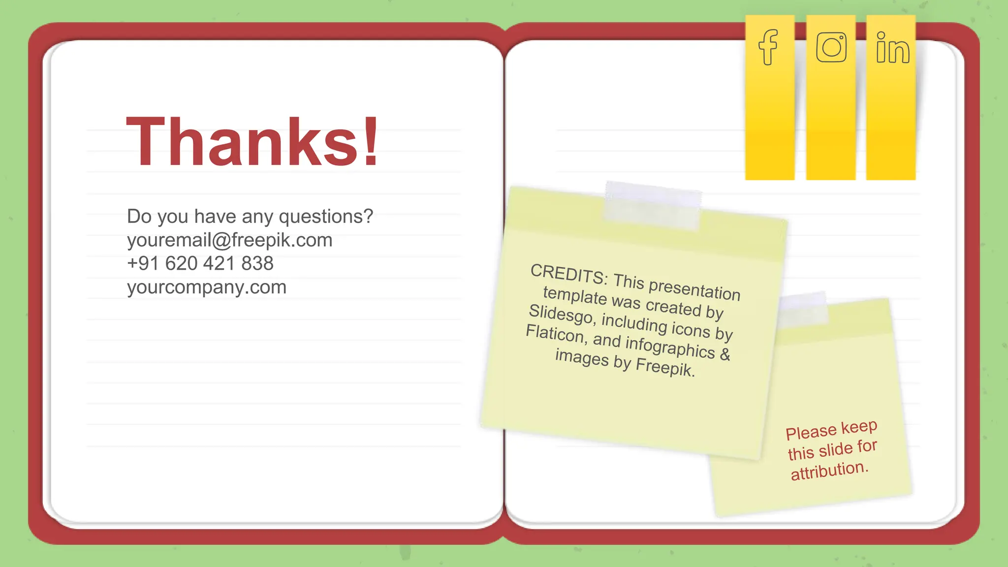 Thanks!
Do you have any questions?
youremail@freepik.com
+91 620 421 838
yourcompany.com
 