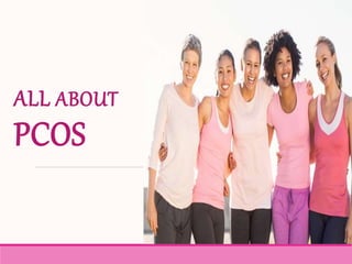 ALL ABOUT
PCOS
 