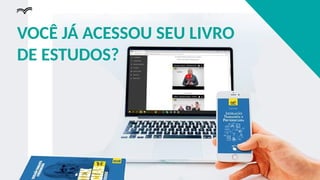 VOCÊ JÁ ACESSOU SEU LIVRO
DE ESTUDOS?
 
