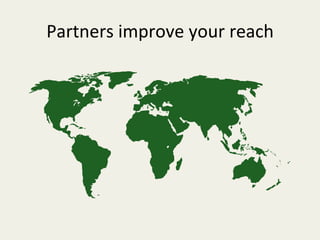 Partners	improve	your	reach	
	
	
 