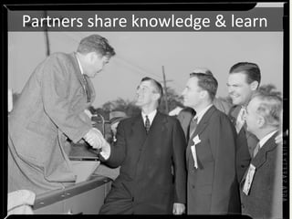 Partners	share	knowledge	&	learn	
 