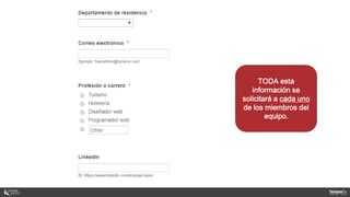 TODA esta
información se
solicitará a cada uno
de los miembros del
equipo.
 