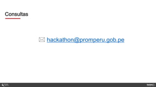  hackathon@promperu.gob.pe
Consultas
 