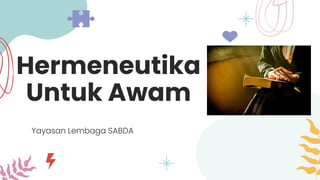 Hermeneutika
Untuk Awam
Yayasan Lembaga SABDA
 