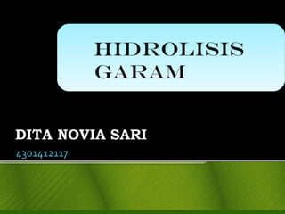 4301412117 
HIDROLISIS 
GARAM 
 