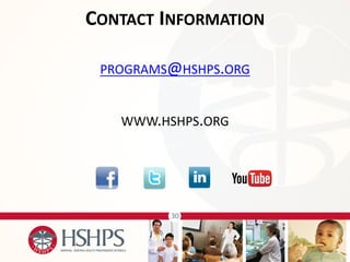 30 
CONTACT INFORMATION 
PROGRAMS@HSHPS.ORG 
WWW.HSHPS.ORG 
