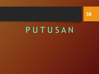 P U T U S A N
38
 